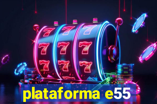 plataforma e55